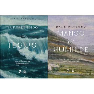 Imagem de Kit 2 Livros Dane C. Ortlund Manso E Humilde + Surpreendido Por Jesus