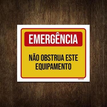 Imagem de Placa Emergência Não Obstrua Este Equipamento 18X23 - Sinalizo.Com