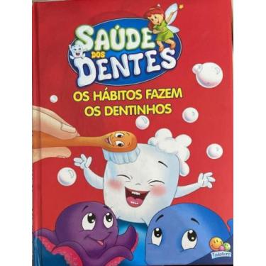 Imagem de Saúde dos dentes: Os hábitos fazem os dentinhos - TODOLIVRO, 3