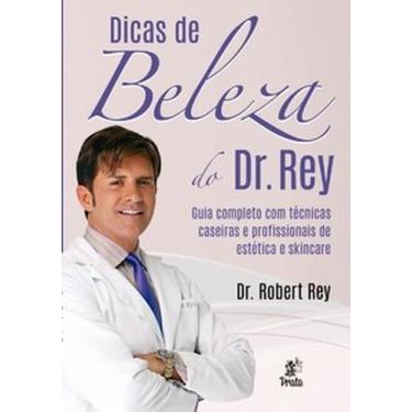 Imagem de Dicas De Beleza Do Dr. Rey: Guia completo com técnicas caseiras e prof