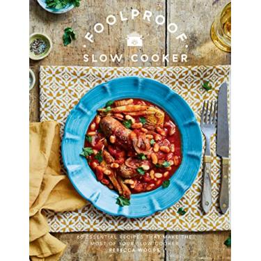 Imagem de Foolproof Slow Cooker: 60 Modern Recipes That Let the Cooker Do the Work