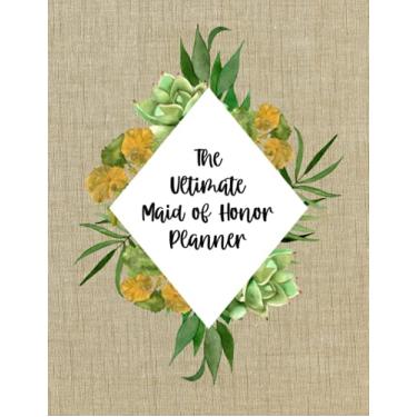 Imagem de The Ultimate Maid of Honor Planner: Maid of Honor Wedding Organizer - To Do List, Monthly Planner, Bridal Shower Planner and Guest List, Important ... Planner and Record Book - Succulents Cover