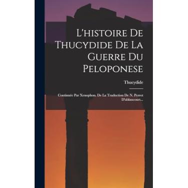 Imagem de L'histoire De Thucydide De La Guerre Du Peloponese: Continuée Par Xenophon. De La Traduction De N. Perrot D'ablancourt...