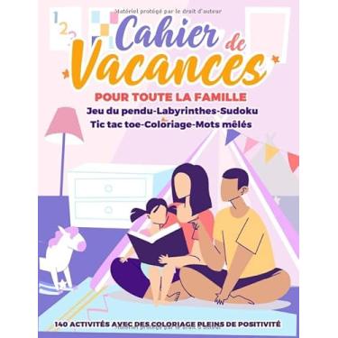 Imagem de Cahier de vacances pour toute la famile: Cahier familial d'activités multi-jeux: mots mêles, pendu, labyrinthes, coloriage avec citation décalé, sudoku