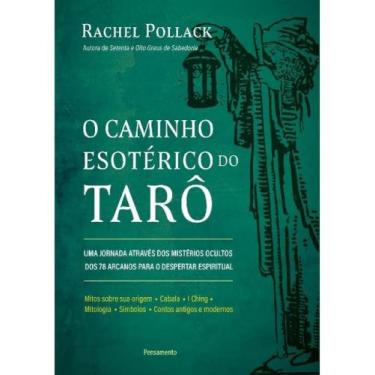 Imagem de O CAMINHO ESOTÉRICO DO TARÔ - Autor: POLLACK, RACHEL - PENSAMENTO