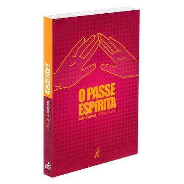 Imagem de O Passe Espírita - Estudo sobre Terapia Fluido-Magnética - FEB