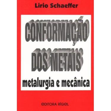 Imagem de Conformação dos Metais - Metalúrgica e Mecânica - Livro Texto para Eng