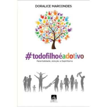 Imagem de #todofilhoeadotivo - Parentalidade, Adocao e Espiritismo