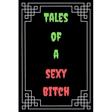 Imagem de Tales of a Sexy Bitch: Great Gift For Your Coworker Colleague Funny Notebook Notepad Office Gag: A Funny Notebook/Notepad For Your Favorite Colleague ... Humorous Gift for Him Her Office Banter