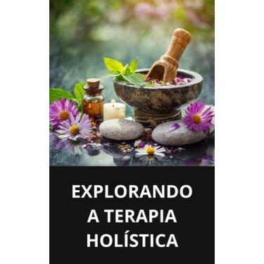 Imagem de Livro Explorando a Terapia Holística