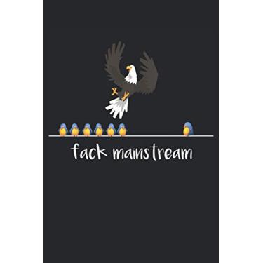 Imagem de fack mainstream: Sprüche 6´x 9´ Notizbuch, liniert für Vogel Narren, Vogel Freunde und Vögel Liebhaber mit coolem Cartoon Motiv: fack mainstream