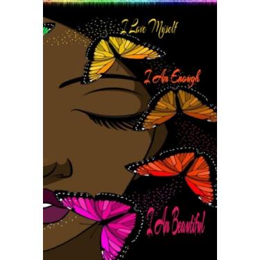 Imagem de I Love Myself, I am Enough, I am Beautiful, I am Blessed... A Journal for Women and Girls of Color: Positive Words brings Positive Energy, Words of ... Diary Journal for Women and Girls of Color
