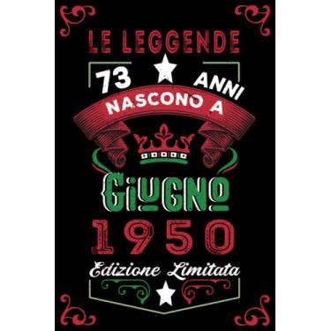 Imagem de Le leggende nascono a Giugno 1950: Taccuino - Diario| Regalo di compleanno Giugno 73 per uomini donne ragazze ragazzi Compleanno 1950 Personalizzato