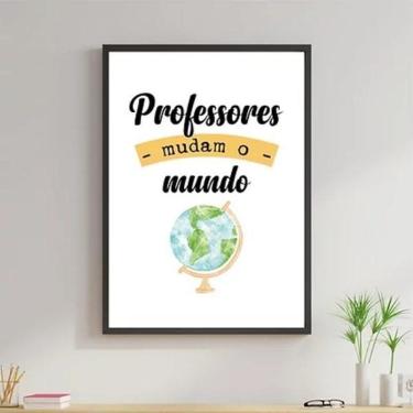 Imagem de Quadro Professores Mudam O Mundo 24X18Cm - C/Vidro Preta