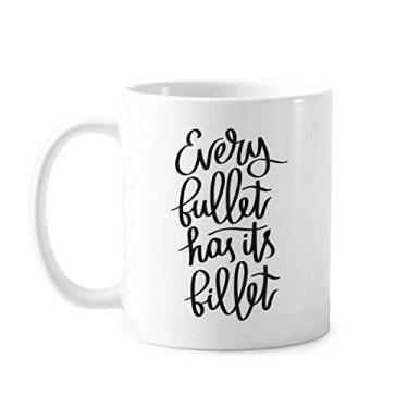 Imagem de Caneca de cerâmica com citação de tarugo Every Bullet Has Its Caneca de porcelana de café