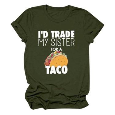 Imagem de Camiseta feminina I'd Trade My Sister for A Taco com estampa de letras engraçadas manga curta gola redonda túnicas casuais de verão soltas, Ag, GG