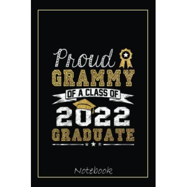 Imagem de Proud Grammy Of A Class Of 2022 Graduate Funny Graduation Notebook: Graduation Gift Diary For Notes, Congratulations, Graduate Journal, Gold Graduate ... Journal, 6x9 college ruled notebook