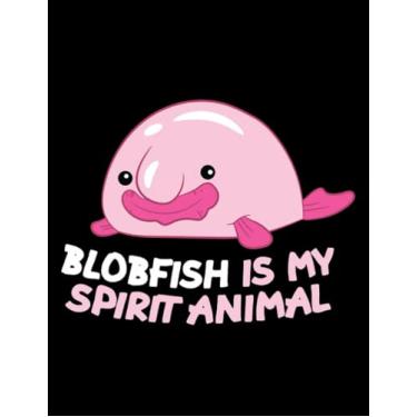Imagem de JOURNAL: Blobfish Blobfish Is My Spirit Animal Funny Blobfish Meme: Design Notebook 8.5 x 11"