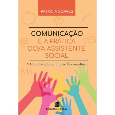 Imagem de Comunicação e a Prática do/a Assistente Social - A Consolidação do Projeto Ético-Político