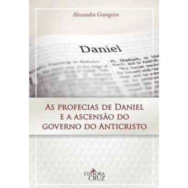 Imagem de As Profecias De Daniel E A Ascensão Do Governo Do Anticristo - Editora