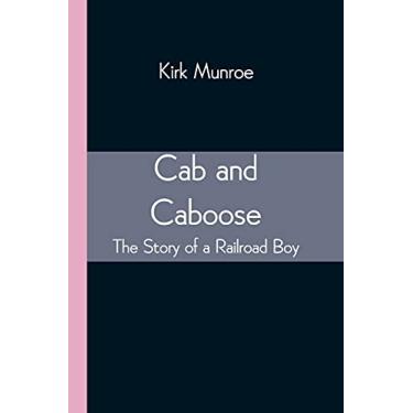 Imagem de Cab and Caboose: The Story of a Railroad Boy