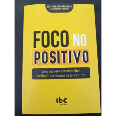 Imagem de Foco no positivo como encontrar aprendizado e evolução em situações de