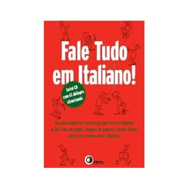 Imagem de Fale Tudo em Italiano: Guia Completo de Conversação para Dia a Dia, Viagens, Reuniões, Eventos, entrevistas e outras situações - Inclui CD Audio