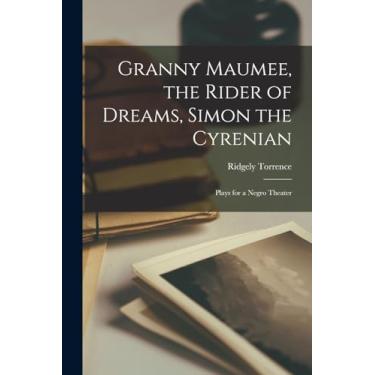 Imagem de Granny Maumee, the Rider of Dreams, Simon the Cyrenian; Plays for a Negro Theater