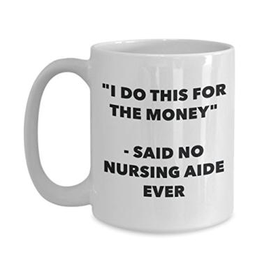 Imagem de Caneca "I Do This for the Money" - Said No Nursing Aide Ever - Caneca de café de cacau quente engraçado - ideia de de Natal