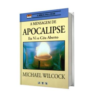 Imagem de Livro a mensagem de apocalipse - vi o céu aberto, michel wilcock - abu
