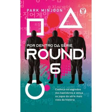 Imagem de Round 6 - Por Dentro Da Série - Conheça Os Segredos Dos Bastidores e Vença Os Jogos Da Série Mais Vi