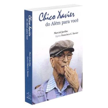 Imagem de Chico Xavier do Além para Você - ALIANA