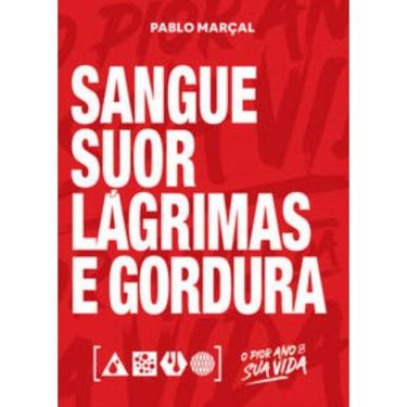 Imagem de Sangue, Suor, Lagrimas E Gordura