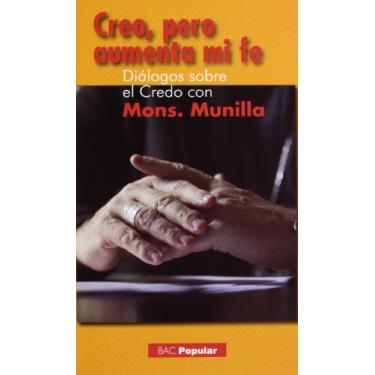 Imagem de Creo, pero aumenta mi fe (Diálogos sobre el Credo con Mons. Munilla): Libro-entrevista con D. José Ignacio Munilla, obispo de San Sebastián