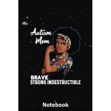Imagem de Mother Day Notebook: Autism Mom Indestructible Autism Awareness Black A Special Notebook to Honor the Woman Who Has Given Us Everything: Happy Mother's Day