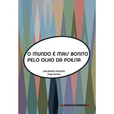 Imagem de Mundo E Mais Bonito Pelo Olho Da Poesia, O