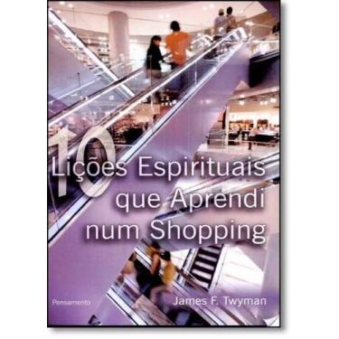 Imagem de 10 licoes espirituais que aprendi num shopping - EDITORA PENSAMENTO- C
