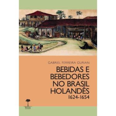 Imagem de Bebidas E Bebedores No Brasil Holandês 1624-1654