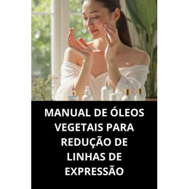 Imagem de Livro Manual de Óleos Vegetais para Redução de Linhas de Expressão - D