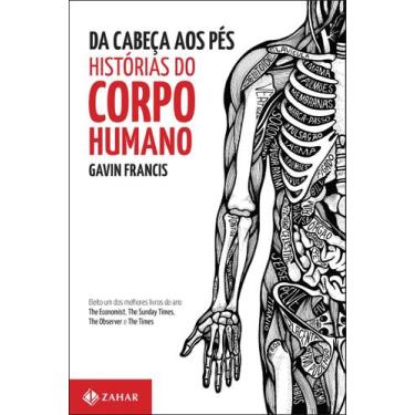 Imagem de Da Cabeça Aos Pés: Histórias Do Corpo Humano - ZAHAR, Sortido