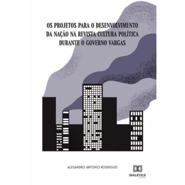 Imagem de Os projetos para o desenvolvimento da Nação na Revista Cultura Política durante o governo Vargas-Por