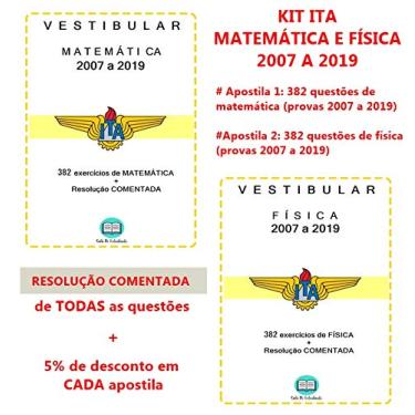 Imagem de ITA Vestibular Questões de MATEMÁTICA e FÍSICA 2007 a 2019 + Resolução Comentada