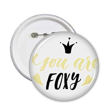 Imagem de You are Foxy Quote Alfinetes de escrita à mão botão de crachá redondo decoração de roupas 5 peças
