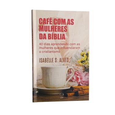 Imagem de Livro Café As Mulheres Da Bíblia Isabelle Alves Baseado Na