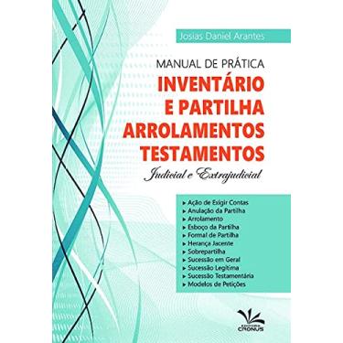 Imagem de Manual de Prática do Inventário e Partilha, Arrolamentos e Testamentos – Judicial e Extrajudicial