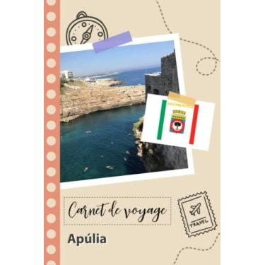 Imagem de Carnet de voyage à remplir - Apúlia: Un journal de voyage amusant pour les couples, hommes et femmes avec un organisateur et planificateur à remplir pour recorder tes vacances en italie.