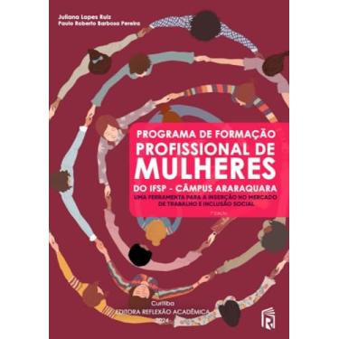 Imagem de Programa de Formação Profissional de Mulheres do IFSP - Câmpus Araraquara: Uma ferramenta para a inserção no mercado de trabalho e inclusão social