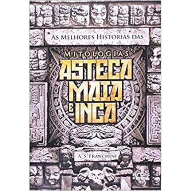 Imagem de Melhores Histórias das Mitologias Asteca Maia e Inca - ARTES E OFICIOS