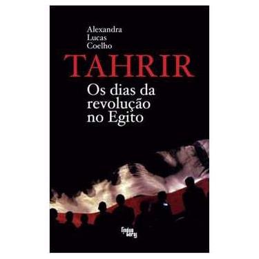 Imagem de Livro Tahir os Dias da Revolu o no Egito autor Alexandra Lucas Coelho 2011