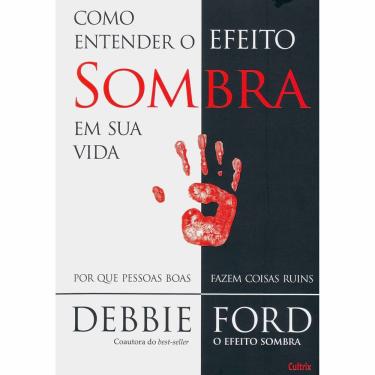 Imagem de Livro - Como Entender o Efeito Sombra na Sua Vida - Debbie Ford